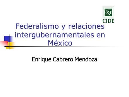 Federalismo y relaciones intergubernamentales en México