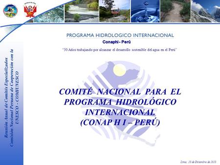 Reunión Anual de Comités Especializados Comisión Nacional Peruana de Cooperación con la UNESCO - COMIUNESCO Lima, 10 de Diciembre de 2010 “30 Años trabajando.