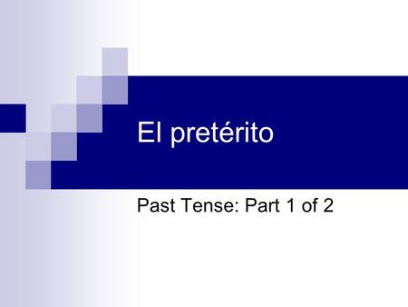 El pretérito Past Tense: Part 1 of 2. El pretérito Used to talk about completed events of the past.  Occurred once or limited time with beginning and.