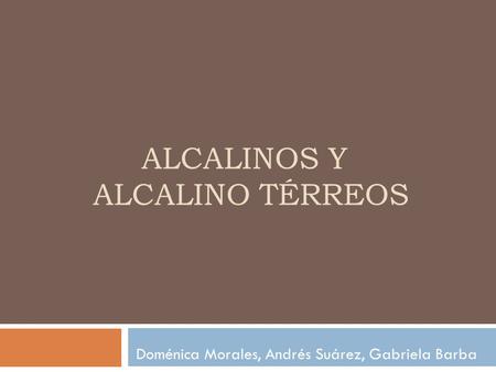Alcalinos y Alcalino Térreos