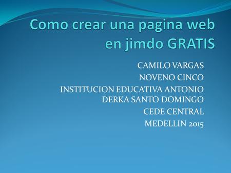 CAMILO VARGAS NOVENO CINCO INSTITUCION EDUCATIVA ANTONIO DERKA SANTO DOMINGO CEDE CENTRAL MEDELLIN 2015.