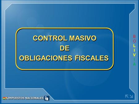 CONTROL MASIVO DE OBLIGACIONES FISCALES CONTROL MASIVO DE OBLIGACIONES FISCALES BOLIVIABOLIVIA.