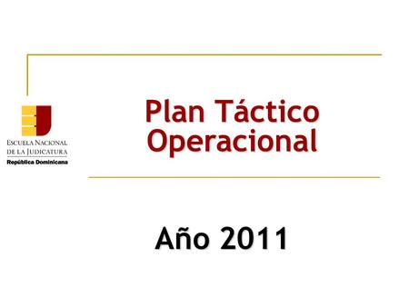 Año 2011 Plan Táctico Operacional. Metodología SCJ ENJ Alineación Proyectos ENJ vs. líneas Estratégicas SCJ LE2.1, LE2.4, LE3.1, LE3.2, LE3.3, LE4.3,