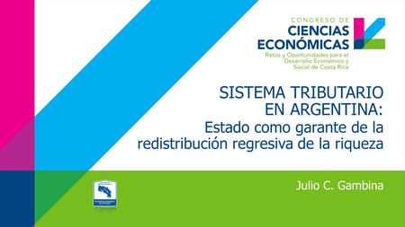 SISTEMA TRIBUTARIO EN ARGENTINA: Estado como garante de la redistribución regresiva de la riqueza Julio C. Gambina.
