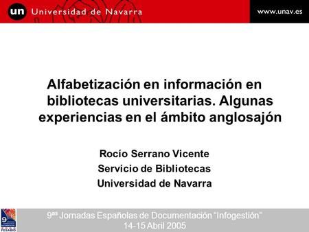 Alfabetización en información en bibliotecas universitarias. Algunas experiencias en el ámbito anglosajón Rocío Serrano Vicente Servicio de Bibliotecas.