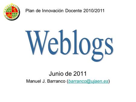 Junio de 2011 Manuel J. Barranco Plan de Innovación Docente 2010/2011.