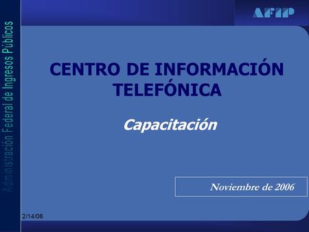 12/14/06 Capacitación Noviembre de 2006 CENTRO DE INFORMACIÓN TELEFÓNICA.