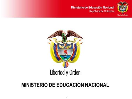 Ministerio de Educación Nacional República de Colombia 1 MINISTERIO DE EDUCACIÓN NACIONAL.