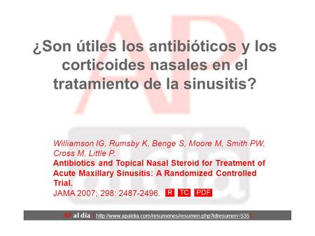 ¿Son útiles los antibióticos y los corticoides nasales en el tratamiento de la sinusitis? Williamson IG, Rumsby K, Benge S, Moore M, Smith PW, Cross M,