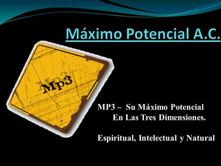 MP3 – Su Máximo Potencial En Las Tres Dimensiones. Espiritual, Intelectual y Natural.