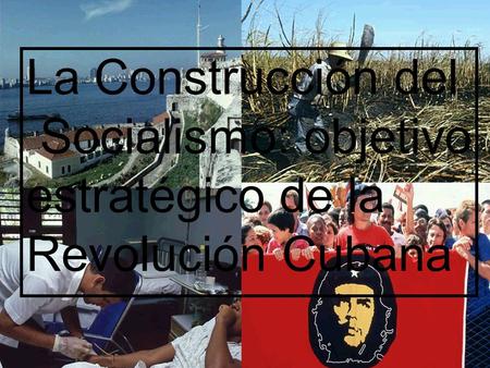 La Construcción del Socialismo: objetivo estratégico de la
