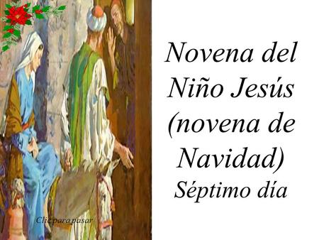 Novena del Niño Jesús (novena de Navidad) Séptimo día Clic para pasar.
