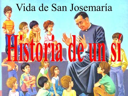 Vida de San Josemaría Capítulo 6 El Señor llama a Josemaría.