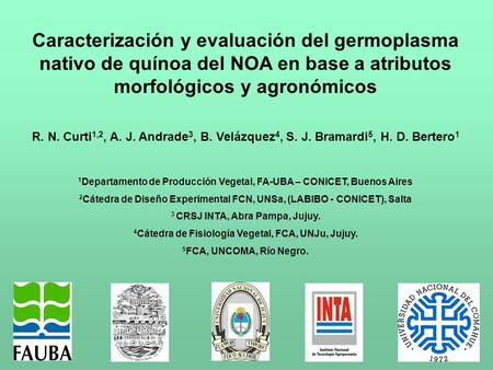 Caracterización y evaluación del germoplasma nativo de quínoa del NOA en base a atributos morfológicos y agronómicos R. N. Curti 1,2, A. J. Andrade 3,