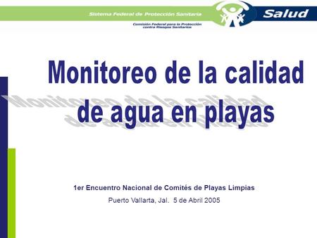 1er Encuentro Nacional de Comités de Playas Limpias Puerto Vallarta, Jal. 5 de Abril 2005.