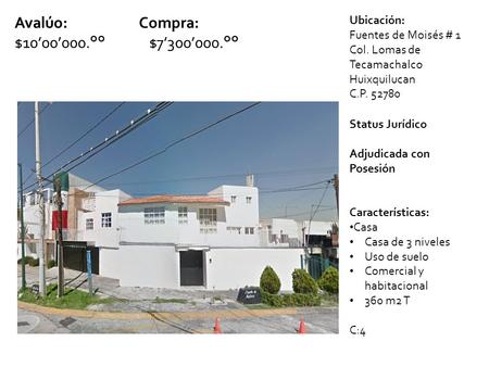 Status Jurídico Adjudicada con Posesión Características: Casa Casa de 3 niveles Uso de suelo Comercial y habitacional 360 m2 T C:4 Ubicación: Fuentes de.