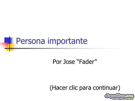 Persona importante Por Jose “Fader” (Hacer clic para continuar)