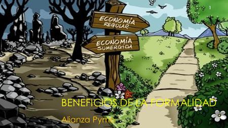 BENEFICIOS DE LA FORMALIDAD Alianza Pyme 1. Luis Videgaray, aseguró que como producto de la reforma financiera se ha podido dar el apoyo de la banca de.