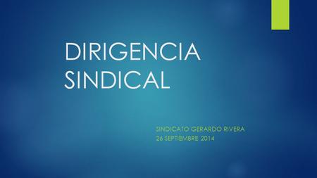DIRIGENCIA SINDICAL SINDICATO GERARDO RIVERA 26 SEPTIEMBRE 2014.
