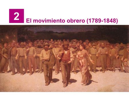 2 El movimiento obrero (1789-1848).