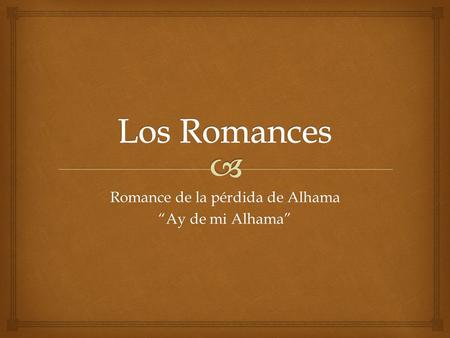 Romance de la pérdida de Alhama “Ay de mi Alhama”