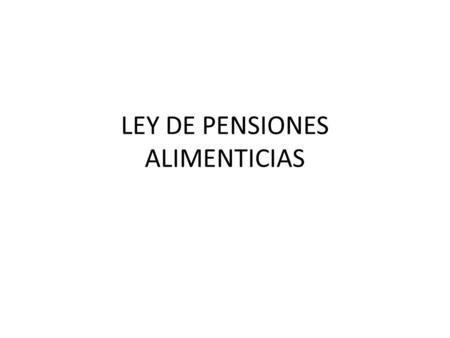 LEY DE PENSIONES ALIMENTICIAS