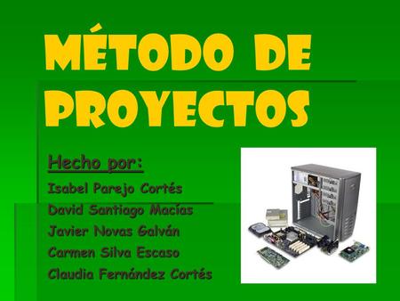 Método de proyectos Hecho por: Isabel Parejo Cortés