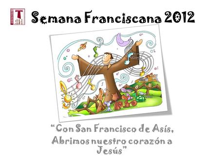 “Con San Francisco de Asís, Abrimos nuestro corazón a Jesús”