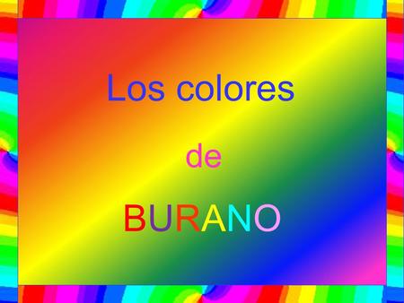 Los colores de BURANO.