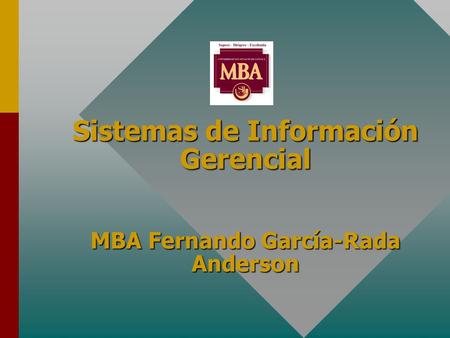 Sistemas de Información Gerencial MBA Fernando García-Rada Anderson.