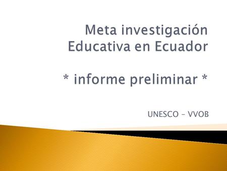 Meta investigación Educativa en Ecuador * informe preliminar *