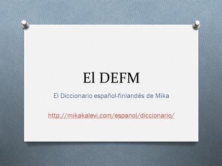 El DEFM El Diccionario español-finlandés de Mika