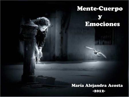 Mente-Cuerpo y Emociones María Alejandra Acosta -2012-