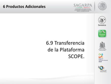 6 Productos Adicionales 6.9 Transferencia de la Plataforma SCOPE.