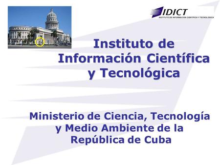 Instituto de Información Científica y Tecnológica Ministerio de Ciencia, Tecnología y Medio Ambiente de la República de Cuba.