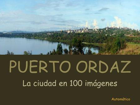 PUERTO ORDAZ La ciudad en 100 imágenes Automático.