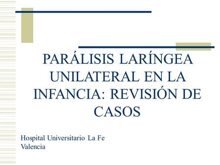 PARÁLISIS LARÍNGEA UNILATERAL EN LA INFANCIA: REVISIÓN DE CASOS