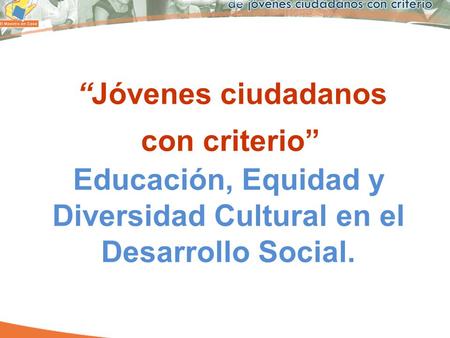 Educación, Equidad y Diversidad Cultural en el Desarrollo Social.
