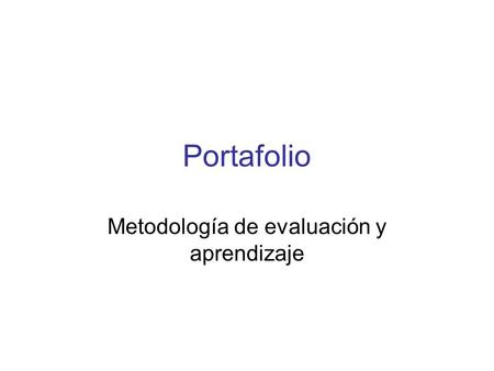 Portafolio Metodología de evaluación y aprendizaje.