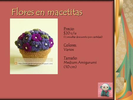 Flores en macetitas Precio: $20 c/u (Consultar descuento por cantidad) Colores: Varios Tamaño: Medium Amigurumi (10 cm)