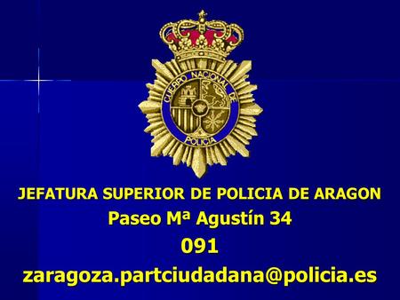 1 JEFATURA SUPERIOR DE POLICIA DE ARAGON Paseo Mª Agustín 34
