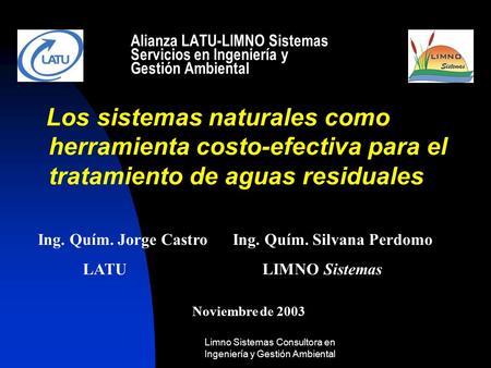 Limno Sistemas Consultora en Ingeniería y Gestión Ambiental Alianza LATU-LIMNO Sistemas Servicios en Ingeniería y Gestión Ambiental Los sistemas naturales.