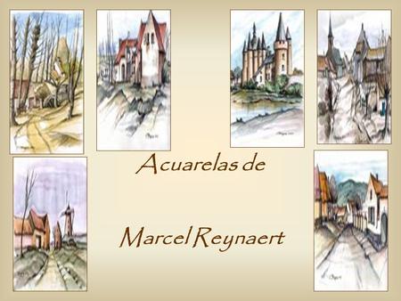 Acuarelas de Marcel Reynaert Envejecer es el único medio de vivir mucho tiempo.