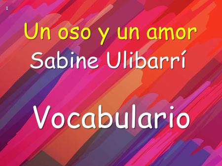 Un oso y un amor Sabine Ulibarrí Vocabulario.