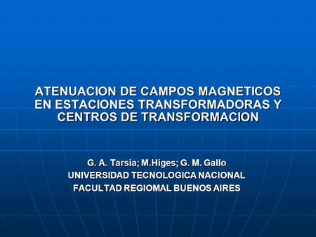 G. A. Tarsia; M.Higes; G. M. Gallo UNIVERSIDAD TECNOLOGICA NACIONAL