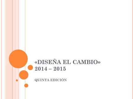 «DISEÑA EL CAMBIO» 2014 – 2015 QUINTA EDICIÓN.