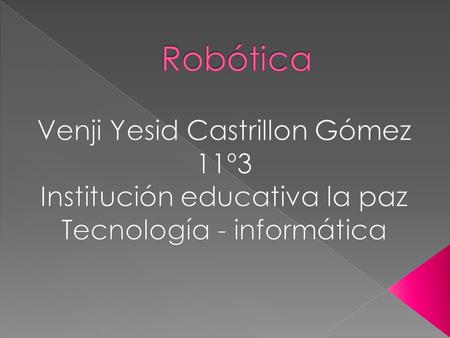 Robótica Venji Yesid Castrillon Gómez 11º3