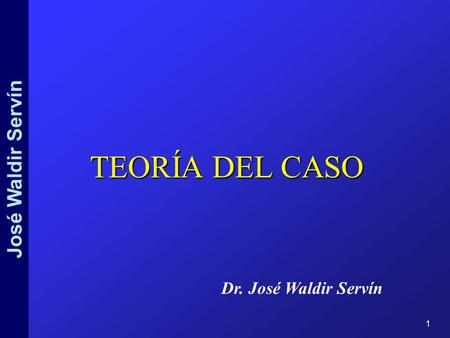 Teoría del caso Dr. José Waldir Servín.