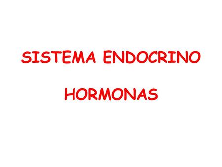 SISTEMA ENDOCRINO HORMONAS.