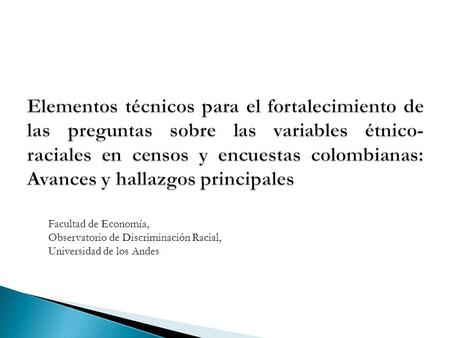 Facultad de Economía, Observatorio de Discriminación Racial, Universidad de los Andes.